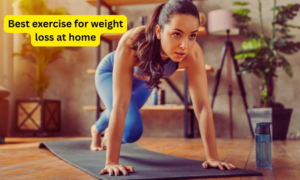 Best exercise for weight loss at home